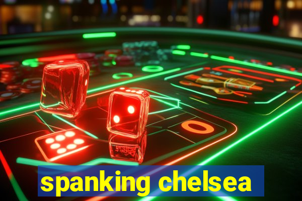 spanking chelsea